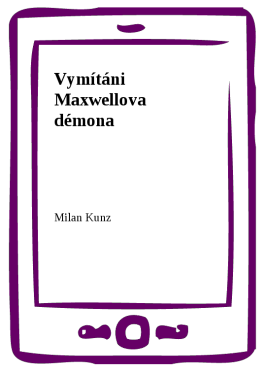 Vymítáni Maxwellova démona - Milan Kunz