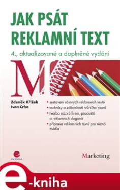Jak psát reklamní text. 4., aktualizované a doplněné vydání - Zdeněk Křížek, Ivan Crha e-kniha