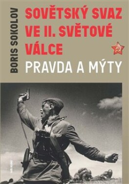 Sovětský svaz ve druhé světové válce Pravda mýty Boris Sokolov