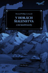 V horách šialenstva a iné monštruozity - Howard P. Lovecraft