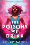 Poisons We Drink Bethany Baptiste