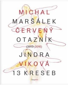 Červený otazník (2013 2016) 13 kreseb Michal Maršálek