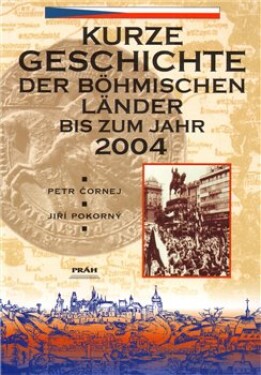 Kurze Geschichte der böhmischen Länder bis zum Jahr 2004 - Petr Čornej