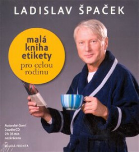 Malá kniha etikety pro celou rodinu - 2 CD (audiokniha) - Ladislav Špaček