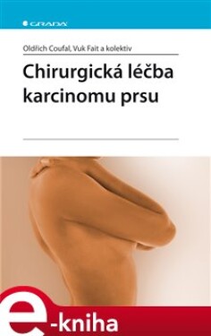 Chirurgická léčba karcinomu prsu - Oldřich Coufal, Vuk Fait e-kniha