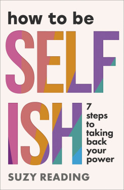 How to Be Selfish - Suzy Reading