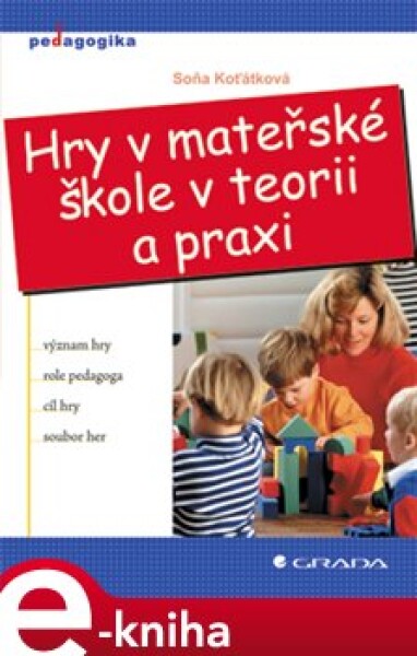 Hry v mateřské škole v teorii a praxi - Soňa Koťátková e-kniha