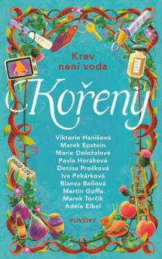Kořeny - Bianca Bellová, Pavla Horáková, Marek Epstein, Iva Pekárková, Denisa Prošková, Martin Goffa, Viktorie Hanišová, Marie Doležalová, Marek Torčí