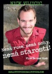 Nemá ruce, Nemá nohy, Nemá starosti! Nick Vujicic