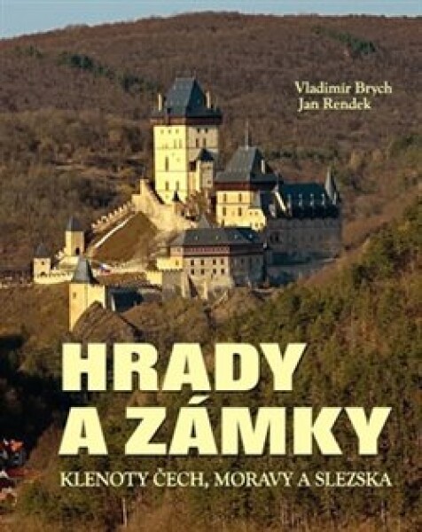 Hrady a zámky: Klenoty Čech, Moravy a Slezka - Vladimír Brych