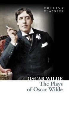 The Plays of Oscar Wilde (Collins Classics) - Oscar Wilde