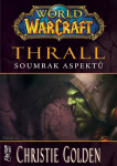 World of Warcraft: Thrall - Soumrak Aspektů - Christie Golden