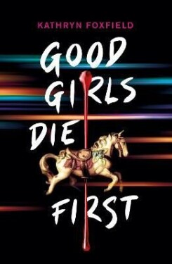 Good Girls Die First Kathryn Foxfieldová