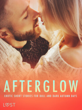 Afterglow: Erotic Short Stories for Dull and Dark Autumn Days - Erika Lust, Alexandra Södergran, Anita Bang, Britta Bocker - e-kniha