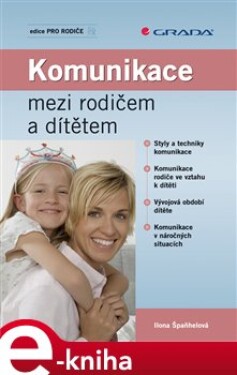 Komunikace mezi rodičem a dítětem - Ilona Špaňhelová e-kniha
