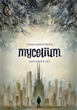 Mycelium I: Jantarové oči - Vilma Kadlečková