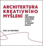 Architektura kreativního myšlení Eva Le Peutrec