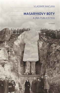 Masarykovy boty a jiná publicistika - Vladimír Macura