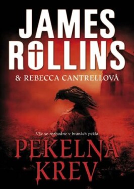 Pekelná krev - James Rollins, Rebecca Cantrellová