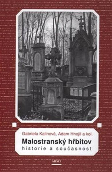 Malostranský hřbitov. Historie současnost Adam Hnojil,