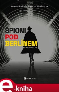 Špioni pod Berlínem David Stafford