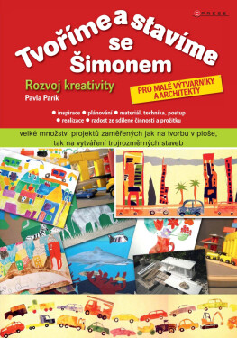 Tvoříme a stavíme se Šimonem - Rozvoj kreativity pro malé architekty - Pavla Parik