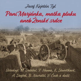 Paní Marjánka, matka pluku aneb Ženské srdce - Josef Kajetán Tyl - audiokniha