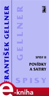 Povídky a satiry (Spisy II) - František Gellner e-kniha