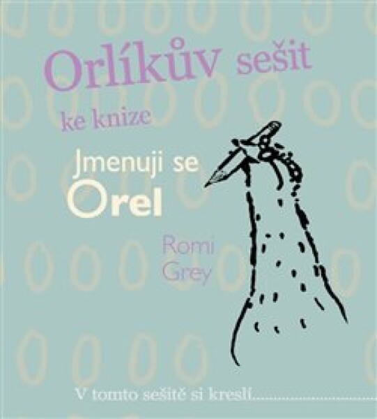 Orlíkův sešit ke knize Jmenuji se Orel - Romi Grey