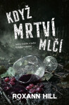 Když mrtví mlčí - Roxann Hill