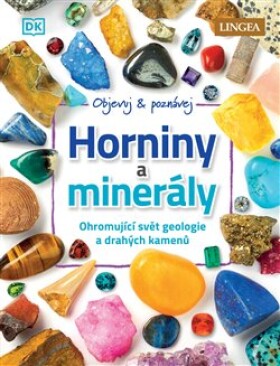 Horniny a minerály - Ohromující svět geologie a drahých kamenů - Devin Dennie