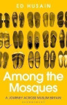 Among the Mosques Journey Across Muslim Britain Ed Husain