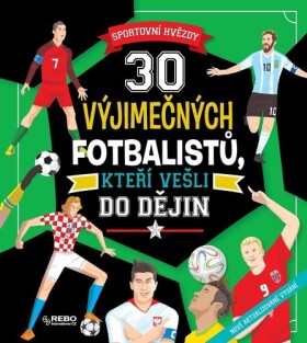 30 výjimečných fotbalistů, kteří vešli do dějin