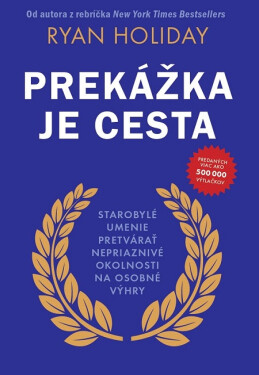 Prekážka je cesta - Ryan Holiday