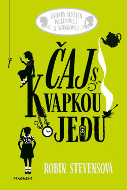 Záhady slečien Wellsovej & Wongovej: Čaj s kvapkou jedu - Robin Stevens