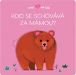 Malí mazlíci Kdo se schovává za mámou? Lucie Brunelliére