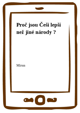 Proč jsou Češi lepší než jiné národy ? - Mirun