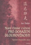 Staré čínské cvičení pro dosažení dlouhověkosti - Luc Théler