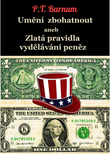 Umění zbohatnout aneb Zlatá pravidla vydělávání peněz - Phineas Taylor Barnum