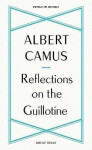 Reflections on the Guillotine - Albert Camus