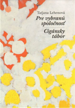 Pre vybranú spoločnosť / Cigánsky tábor - Taťjana Lehenová