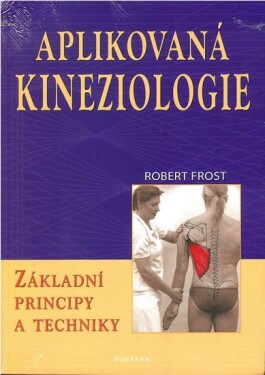 Aplikovaná kineziologie Základní principy techniky Robert Frost