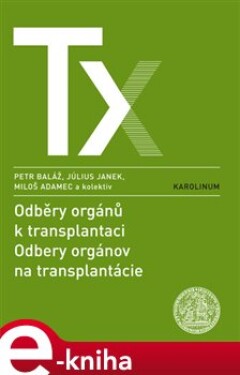 Odběry orgánů k transplantaci / Odbery orgánov na trancplantácie - Petr Baláž, Július Janek, Miloš Adamec e-kniha