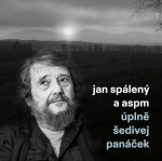 Úplně šedivej panáček - CD - Jan & Aspm Spálený