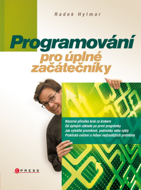 Programování pro úplné začátečníky, 1. vydání - Radek Hylmar