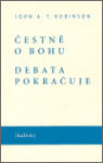 Čestně o bohu. Debata pokračuje - John Robinson