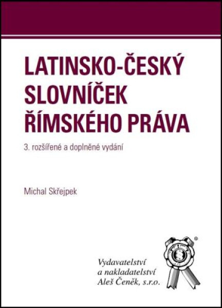 Latinsko-český slovníček římského práva, 3. vydání - Michal Skřejpek