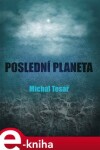 Poslední planeta - Michal Tesař e-kniha