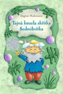 Tajná kouzla skřítka Sedmikvítka - Dagmar Medzvecová