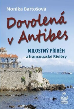 Dovolená Antibes Milostný příběh francouzské riviéry Bartošová Monika